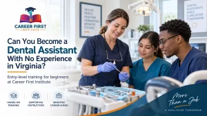 Can You Become a Dental Assistant With No Experience in Virginia