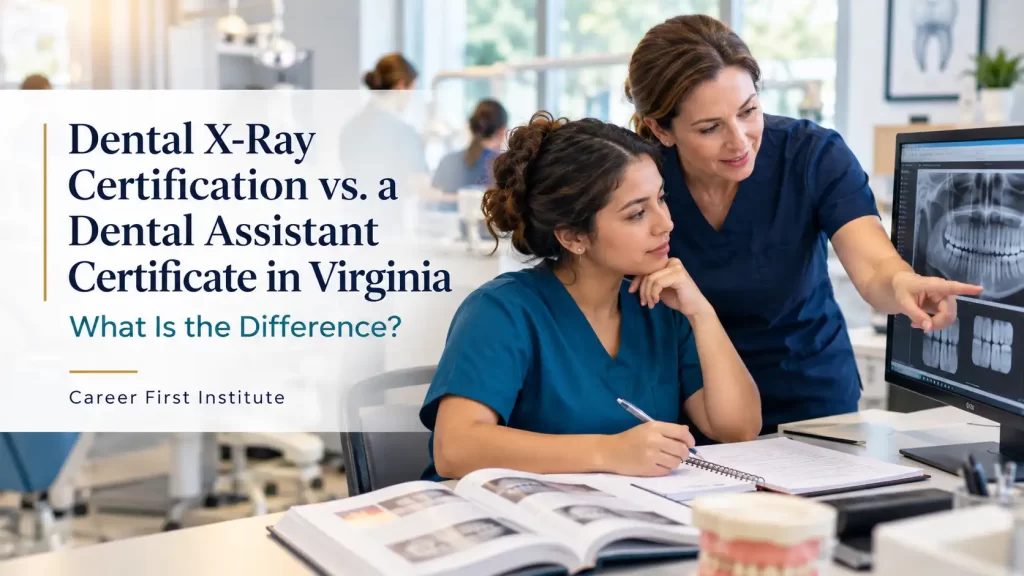 Dental X-Ray Certification vs a Dental Assistant Certificate in Virginia What Is the Difference